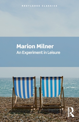 An Experiment in Leisure - Marion Milner