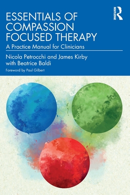 Essentials of Compassion Focused Therapy: A Practice Manual for Clinicians - Nicola Petrocchi