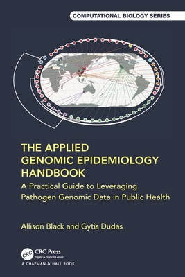 The Applied Genomic Epidemiology Handbook: A Practical Guide to Leveraging Pathogen Genomic Data in Public Health - Allison Black