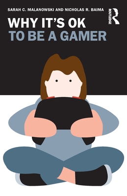 Why It's OK to Be a Gamer - Sarah C. Malanowski