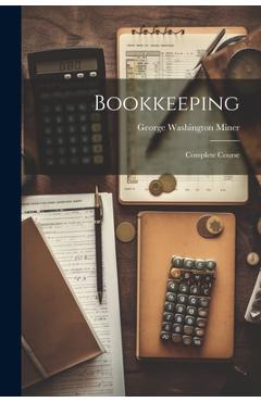 Coperta cărții 'Bookkeeping: Complete Course - George Washington Miner'