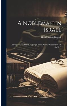 Coperta cărții 'A Nobleman in Israel; a Biographical Sketch of Joseph Bates Noble, Pioneer to Utah in 1847 - Hazel Noble Boyack'