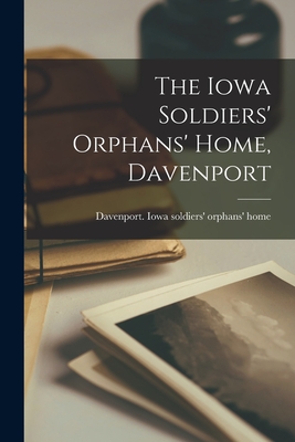The Iowa Soldiers' Orphans' Home, Davenport - Davenpo Iowa Soldiers' Orphans' Home