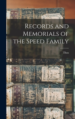 Records and Memorials of the Speed Family - Thos 1841-1906 Speed