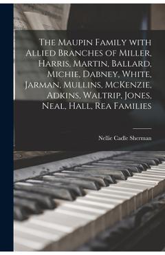 Coperta cărții 'The Maupin Family With Allied Branches of Miller, Harris, Martin, Ballard, Michie, Dabney, White, Jarman, Mullins,'