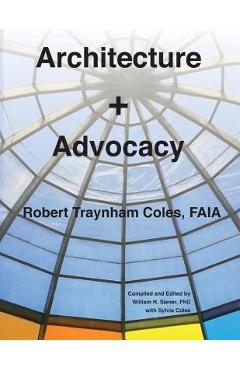Coperta cărții 'Architecture + Advocacy - Robert Traynham Coles'