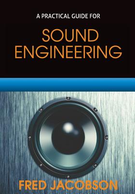 Sound Engineering: A Practical Guide - Fred Jacobson