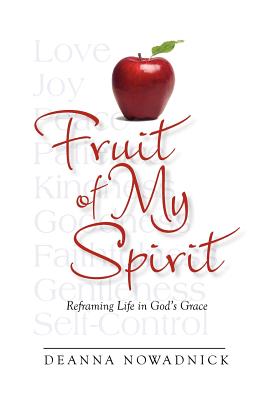 Fruit of My Spirit - Deanna Nowadnick