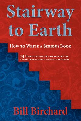 Stairway to Earth: How to Writer a Serious Book - Bill Birchard