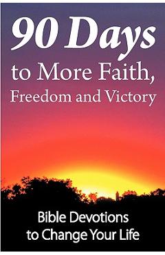 Coperta cărții '90 Days to More Faith, Freedom and Victory - Dean Wall'
