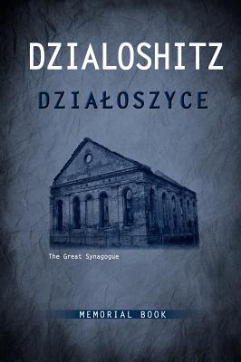Dzialoszyce Memorial Book - An English Translation of Sefer Yizkor Shel Kehilat Dzialoshitz Ve-Ha-Seviva - Fay Bussgang