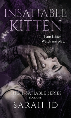 Coperta cărții 'Insatiable Kitten: A Dark Reverse Harem Romance - Sarah Jd'