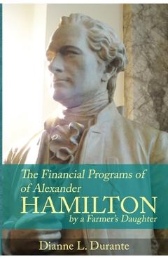 Coperta cărții 'Financial Programs of Alexander Hamilton - Dianne L. Durante'
