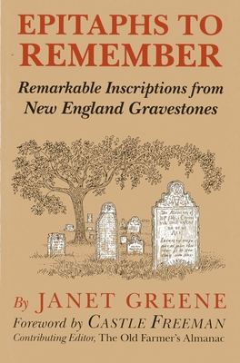 Coperta cărții 'Epitaphs to Remember: Remarkable Inscriptions from New England Gravestones - Janet Greene'