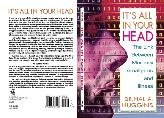 It's All in Your Head: The Link Between Mercury, Amalgams, and Illness - Hal A. Huggins