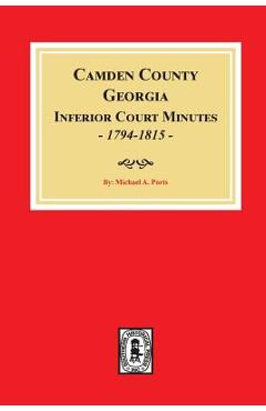 Coperta cărții 'Camden County, Georgia Inferior Court Minutes, 1794-1815. - Michael A. Ports'