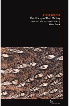 Coperta cărții 'Field Marks: The Poetry of Don McKay - Don Mckay'