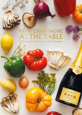 Krug Champagne at the Table: A Passion for Pairing, a Culinary Journey - Alice Cavanagh