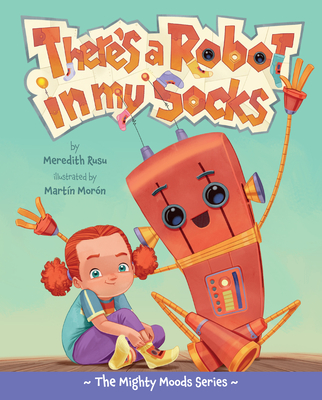 There's a Robot in My Socks - Meredith Rusu