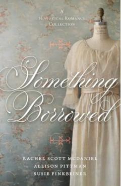 Something Borrowed: A Historical Romance Collection - Susie Finkbeiner