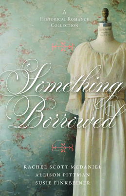 Something Borrowed: A Historical Romance Collection - Susie Finkbeiner