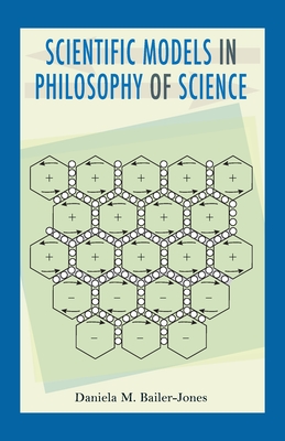 Scientific Models in Philosophy of Science - Daniela Bailer-jones