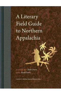 A Literary Field Guide to Northern Appalachia - Todd Davis