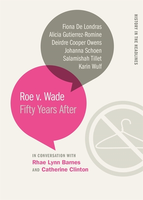 Roe V. Wade: Fifty Years After - Catherine Clinton