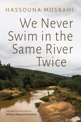 We Never Swim in the Same River Twice - Hassouna Mosbahi