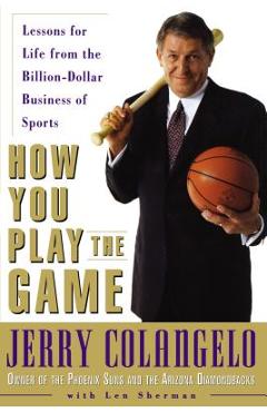 Coperta cărții 'How You Play the Game: Lessons for Life from the Billion-Dollar Business of Sports - Jerry Colangelo'