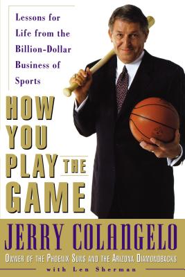 Coperta cărții 'How You Play the Game: Lessons for Life from the Billion-Dollar Business of Sports - Jerry Colangelo'