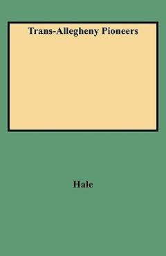 Coperta cărții 'Trans-Allegheny Pioneers - John P. Hale'