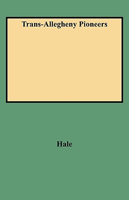 Coperta cărții 'Trans-Allegheny Pioneers - John P. Hale'
