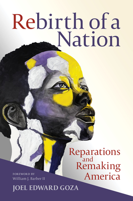 Rebirth of a Nation: Reparations and Remaking America - Joel Edward Goza