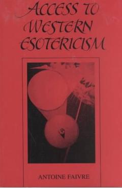Access to Western Esotericism - Antoine Faivre