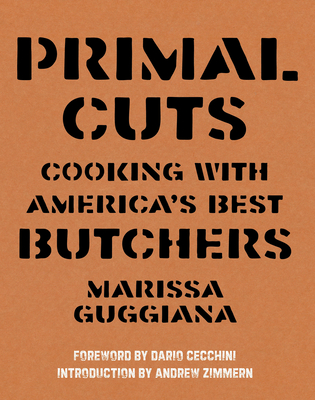 Primal Cuts: Cooking with America's Best Butchers - Marissa Guggiana