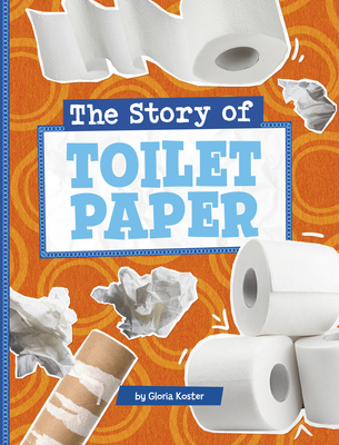 The Story of Toilet Paper - Gloria Koster