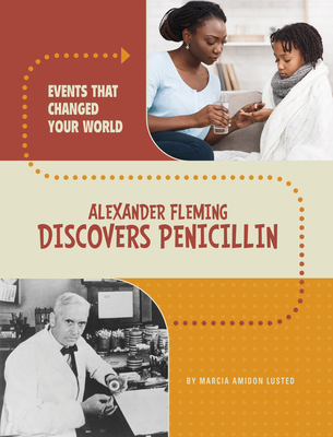 Alexander Fleming Discovers Penicillin - Marcia Amidon Lusted