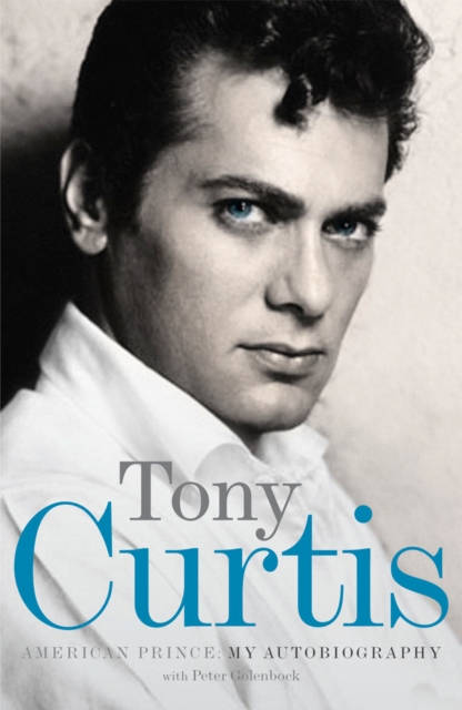 American Prince. Tony Curtis with Peter Golenbock - Tony Curtis