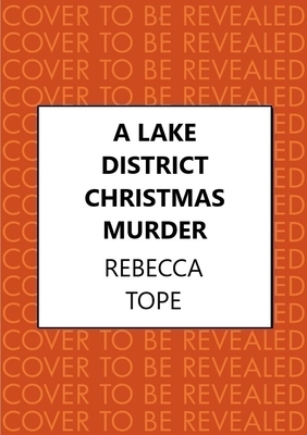 A Lake District Christmas Murder: The Intriguing English Cosy Crime Series - Rebecca Tope