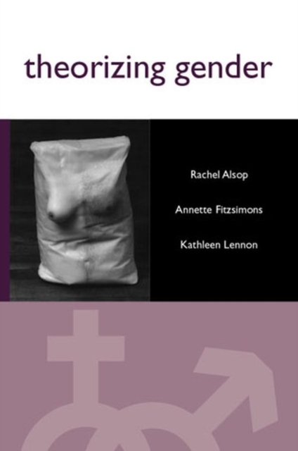 Theorizing Gender: An Introduction - Rachel Alsop