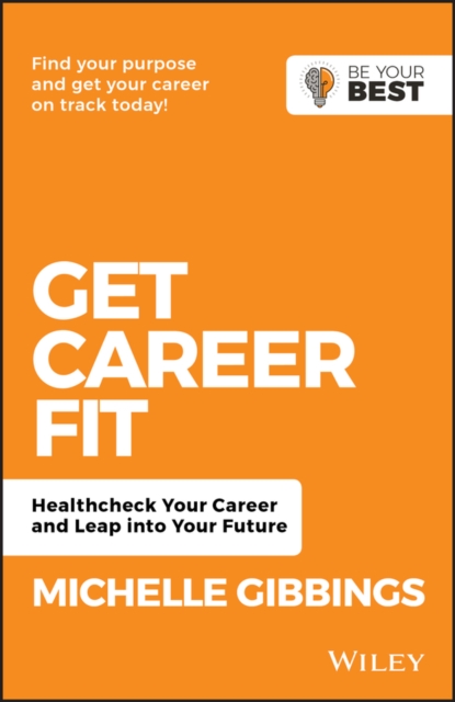 Get Career Fit: Healthcheck Your Career and Leap Into Your Future - Michelle Gibbings