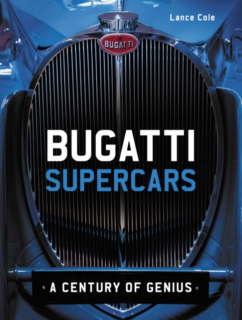 Bugatti Supercars: A Century of Genius - Lance Cole