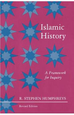 Coperta cărții 'Islamic History: A Framework for Inquiry - Revised Edition - R. Stephen Humphreys'