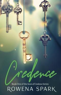 Coperta cărții 'Credence: Scars of Credence - Rowena Spark'