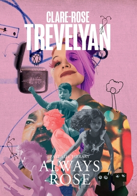 Always Rose: Illustrated - Clare-rose Trevelyan