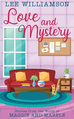Love and Mystery: Stories from the World of Maggie and Marple - Lee Williamson
