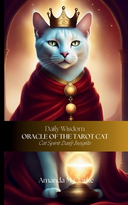 Oracle of the Tarot Cat: Cat spirit daily insights - Amanda M. Clarke