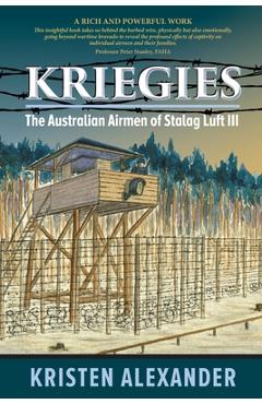 Coperta cărții 'Kriegies: The Australian Airmen of Stalag Luft III - Kristen Alexander'