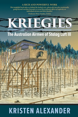 Coperta cărții 'Kriegies: The Australian Airmen of Stalag Luft III - Kristen Alexander'